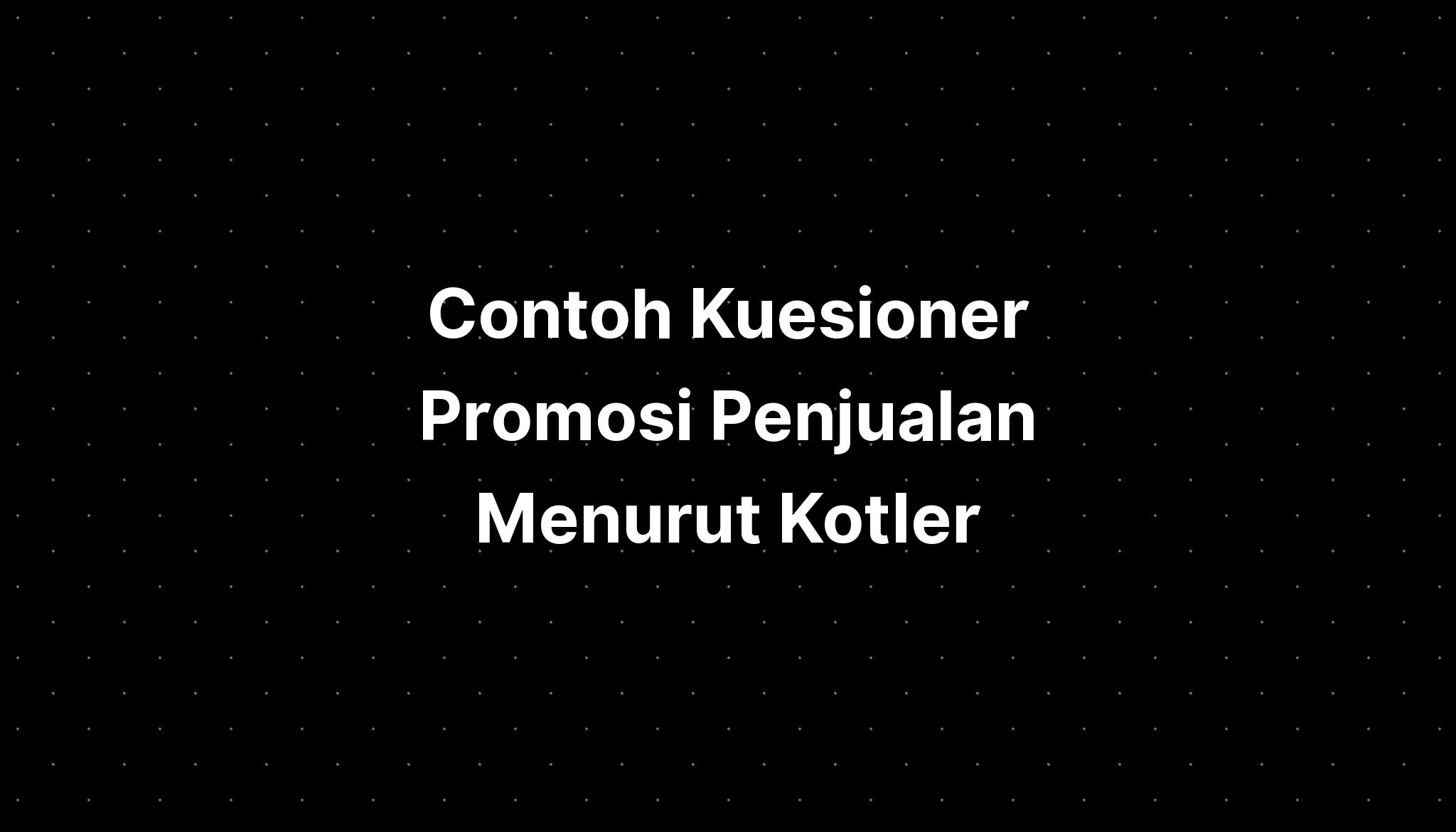 Contoh Kuesioner Promosi Penjualan Menurut Kotler - IMAGESEE